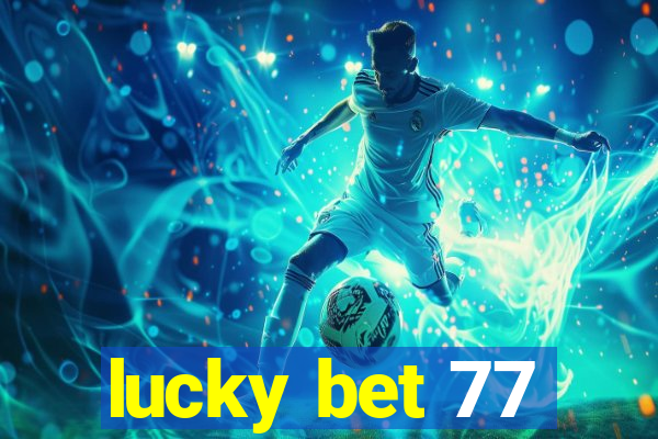 lucky bet 77
